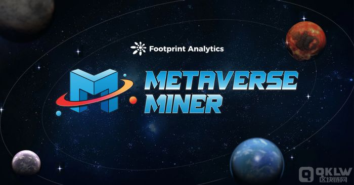 首个星际场景的 Metaverse Miner 如何 Play to Earn| Footprint Analytics